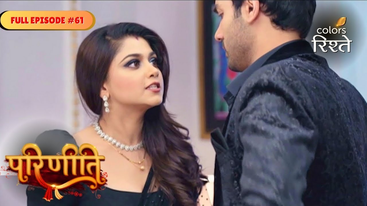 Parineeti | Sanju Blasts Neeti For Inviting Pari | Full Ep - 61 | Colors Rishtey