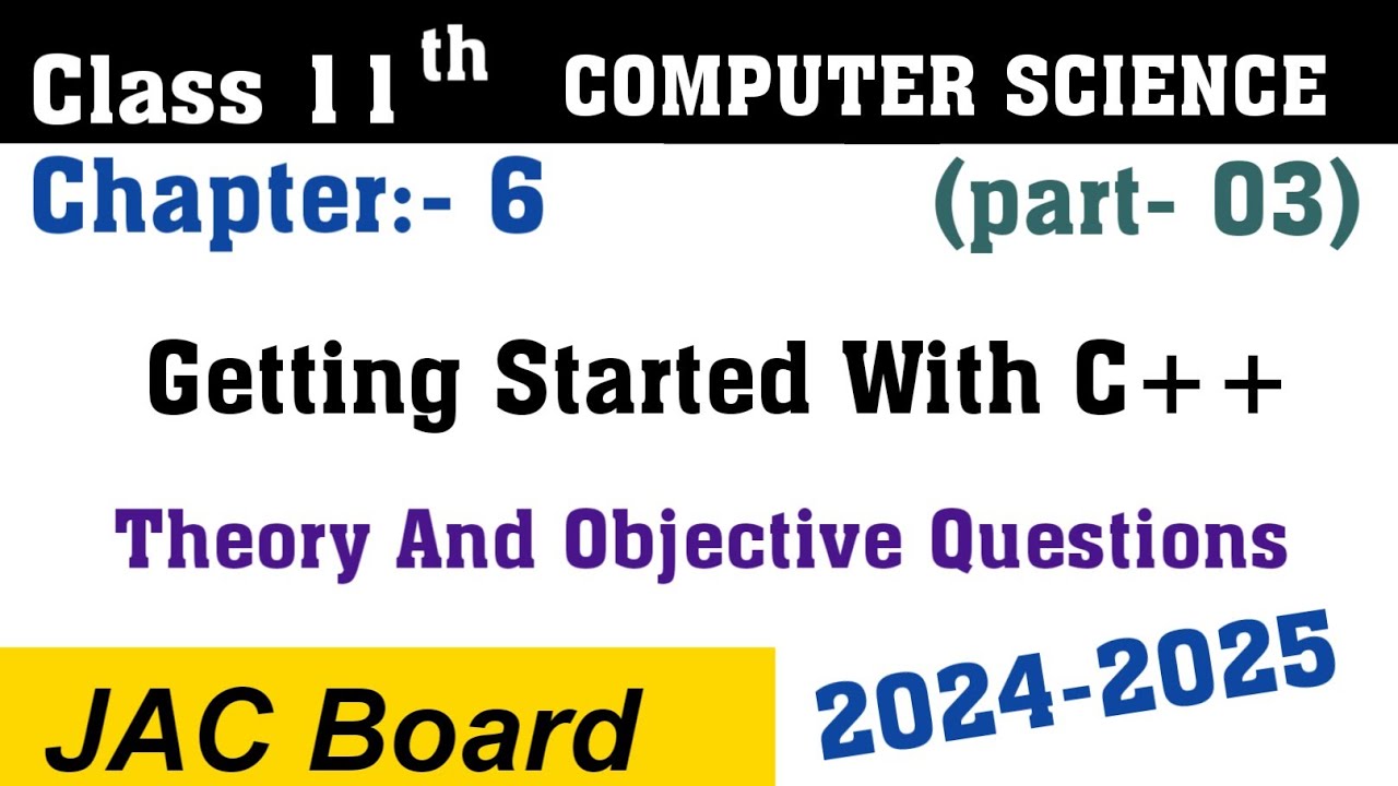 Class 11 Computer Science |Chapter 6 (part 3) Getting Started With C++ | Jac Board Class 11 Computer
