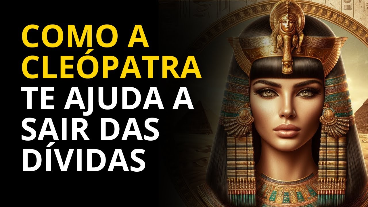 COMO CLEÓPATRA PODE TE TIRAR DAS DÍVIDAS | O ARQUÉTIPO DO VALOR E DO PODER FINANCEIRO