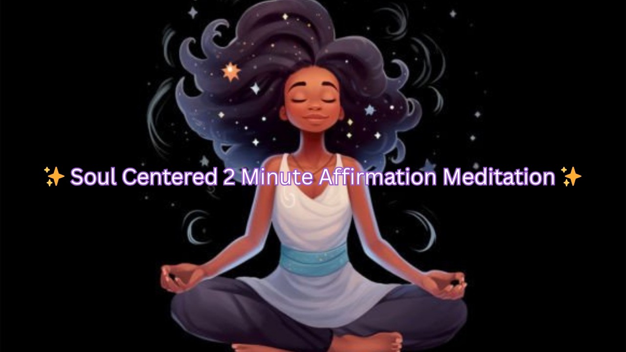 ✨ Soul Centered Affirmation Meditation ✨