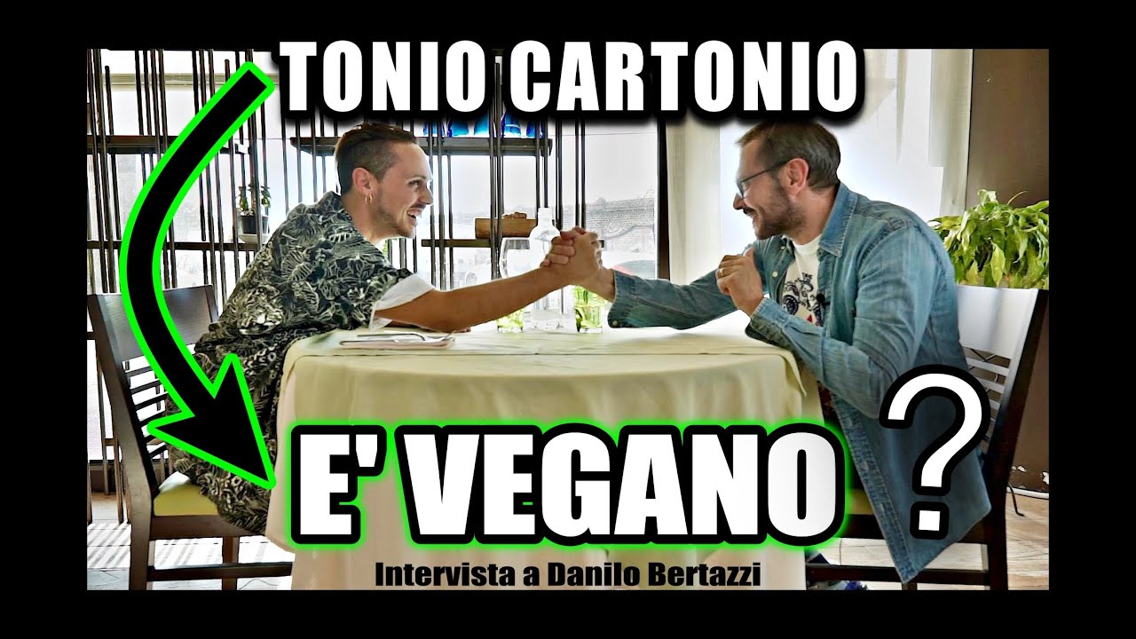 TONIO CARTONIO è VEGANO - intervista di Giorgio Immesi a Danilo Bertazzi