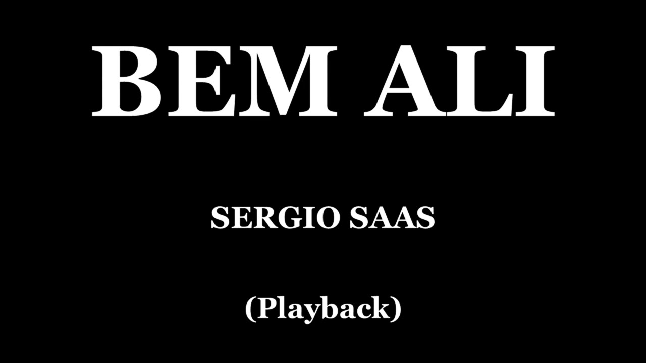 BEM ALI - SÉRGIO SAAS (PLAYBACK)