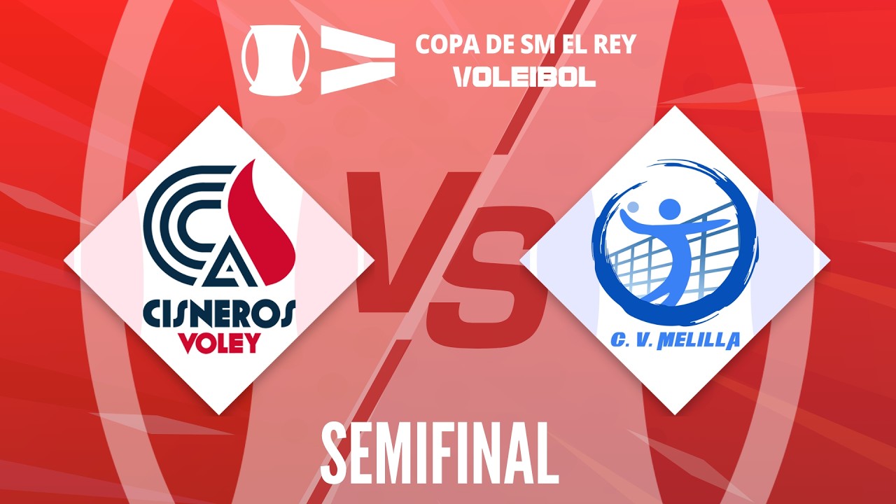 [Copa de SM El Rey 2026] - SEMIFINAL - Cisneros La Laguna VS CV Melilla