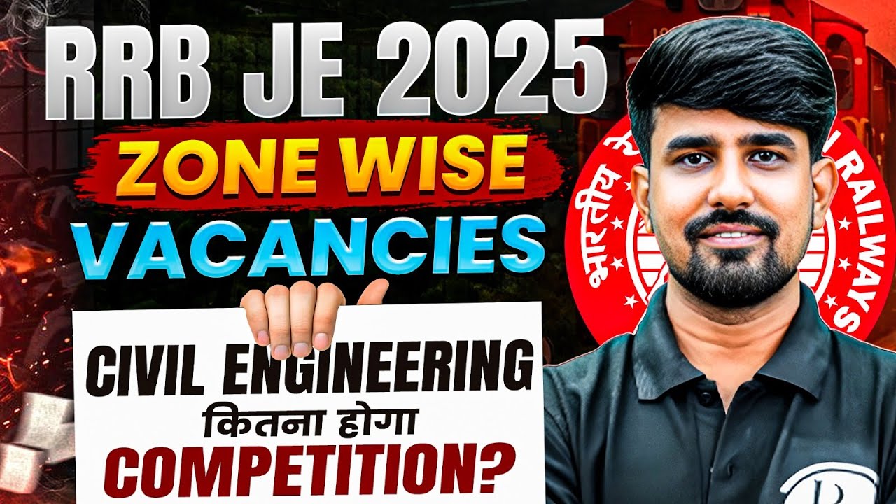 RRB JE 2025 Civil | कौन से Zone में ज़्यादा Vacancy? | Civil वालों के लिए कितना Tough Competition? 😱