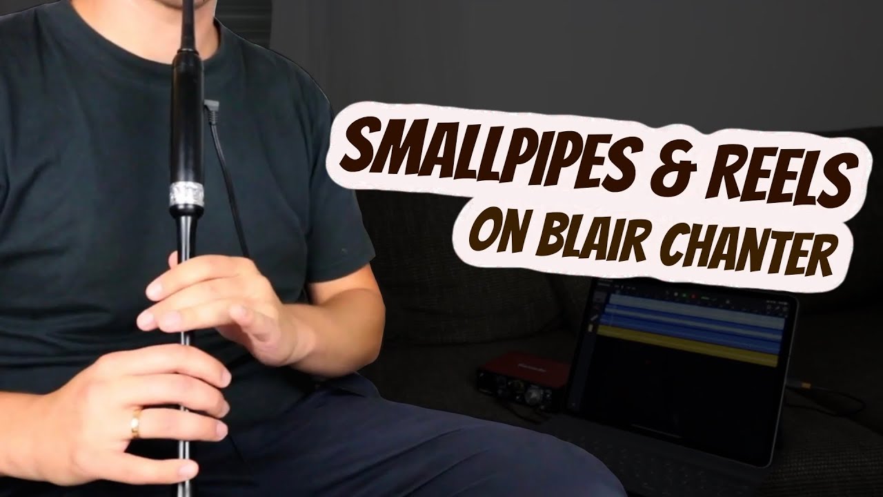 Smallpipes & Reels on Blair Chanter