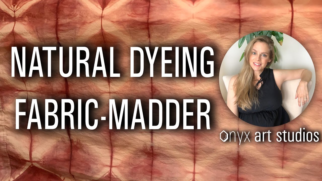 How to Natural Dye Fabric with Madder | Onyx Art Studios