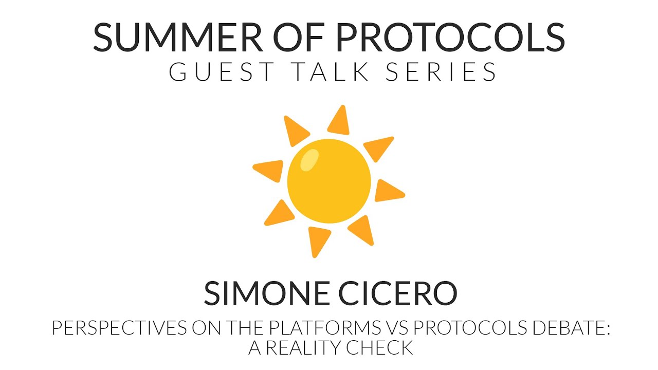 Guest Talk with Simone Cicero | Perspectives on the Platforms vs Protocols Debate: A Reality Check