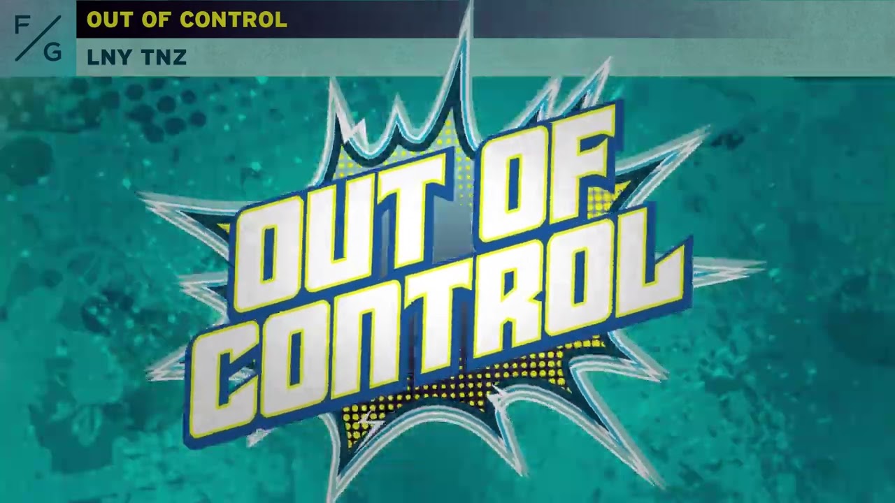 LNY TNZ - Out Of Control [Artwork Video]