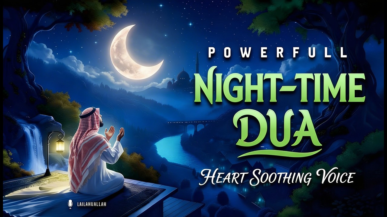 Beautiful & Powerful Night Dua (أذكار المساء) | Peaceful Sleep, Protection, Forgiveness, Tranquility