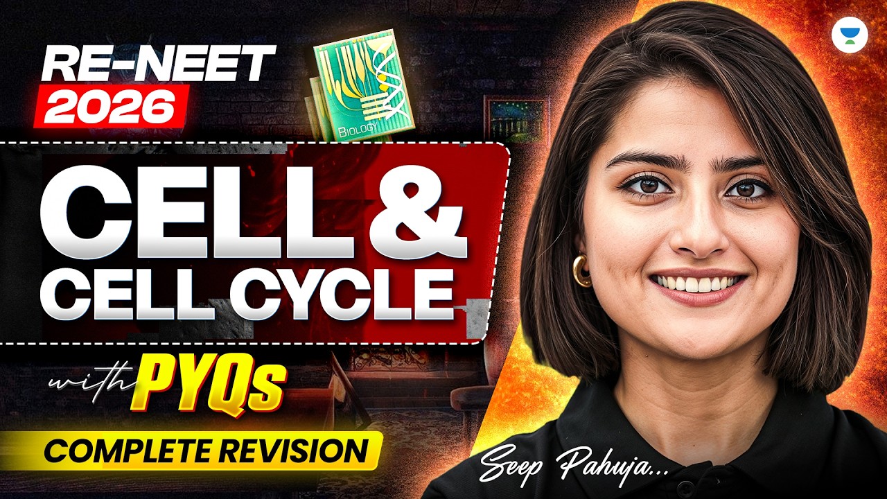 RE-NEET 2026: Cell & Cell Cycle | Most Expected Questions, PYQ's | Complete Revision | Seep Pahuja