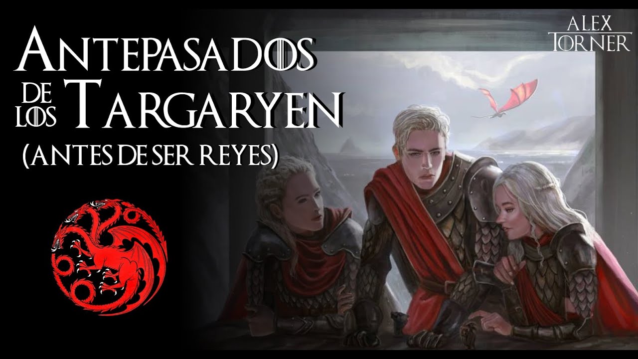 Antepasados de los Targaryen 🔥🐉 | Se&ntilde;ores de Rocadrag&oacute;n | Mundo de Hielo y Fuego | Game of Thrones.