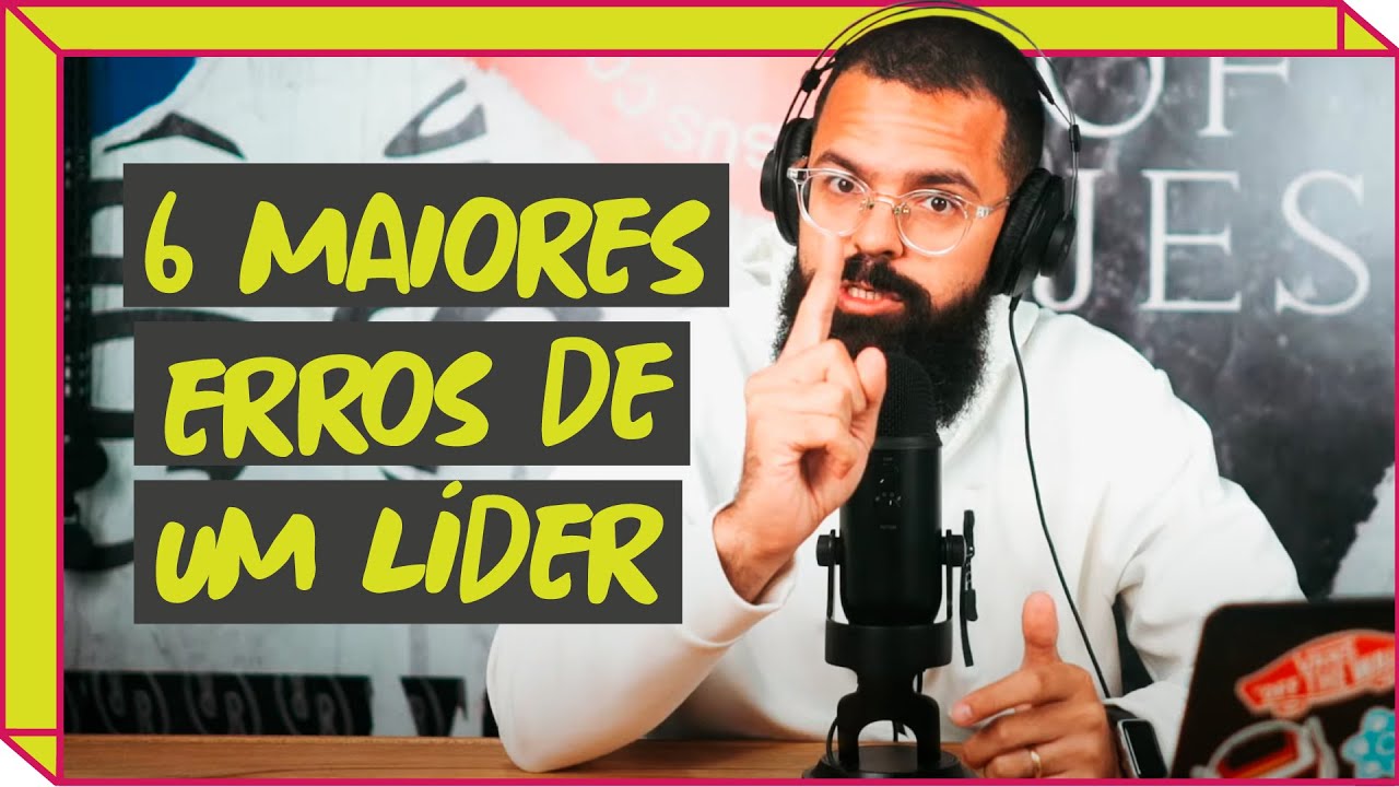 6 MAIORES ERROS DE UM LÍDER - Podcast Copiando Jesus