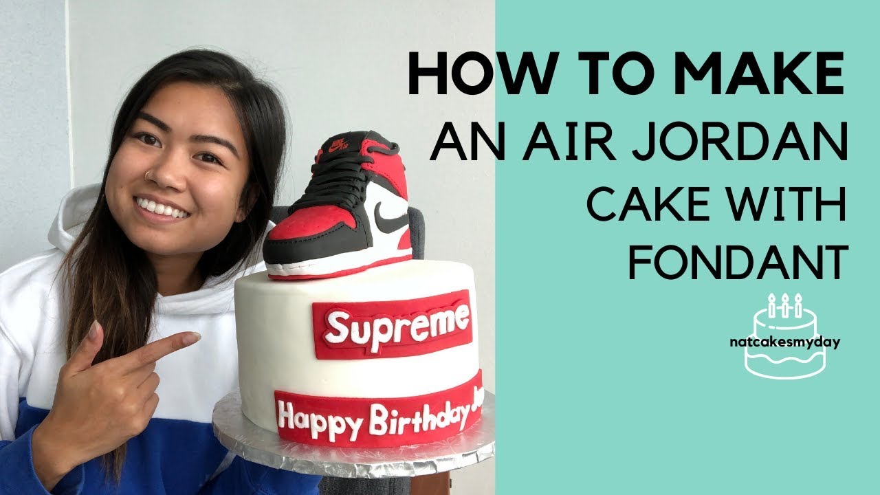 HOW TO MAKE AN AIR JORDAN SHOE/SUPREME CAKE | natcakesmyday