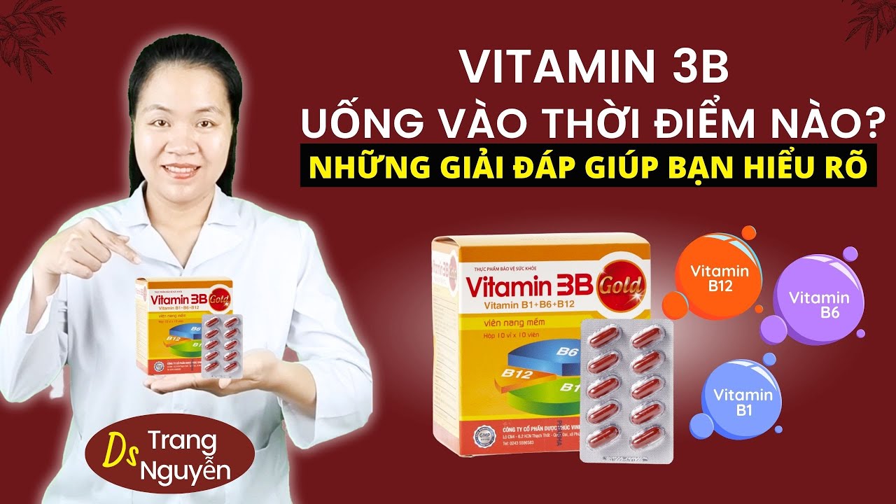 Uống Vitamin 3B Buổi Sáng Hay Tối Tốt Hơn? Nhiều Người Đang Làm Sai!