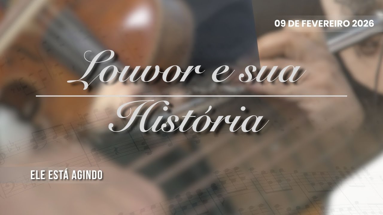 09/02/2026 - [Louvor e sua história] - Igreja Cristã Maranata - 