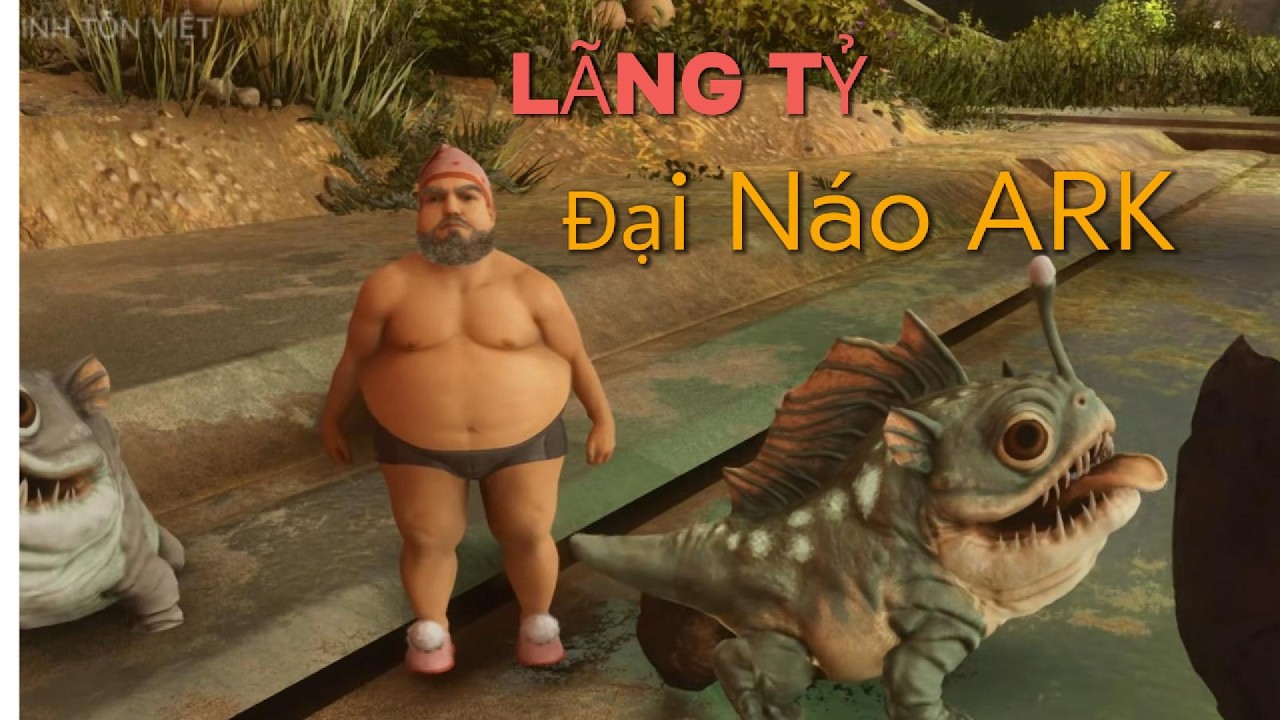 TẬP 1: Cùng Lãng Tỷ Đại Náo ARK -