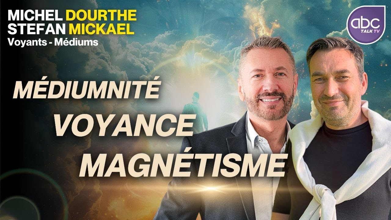 Voyage au cœur de la Voyance & de la Médiumnité - Stefan MICKAEL et Michel DOURTHE