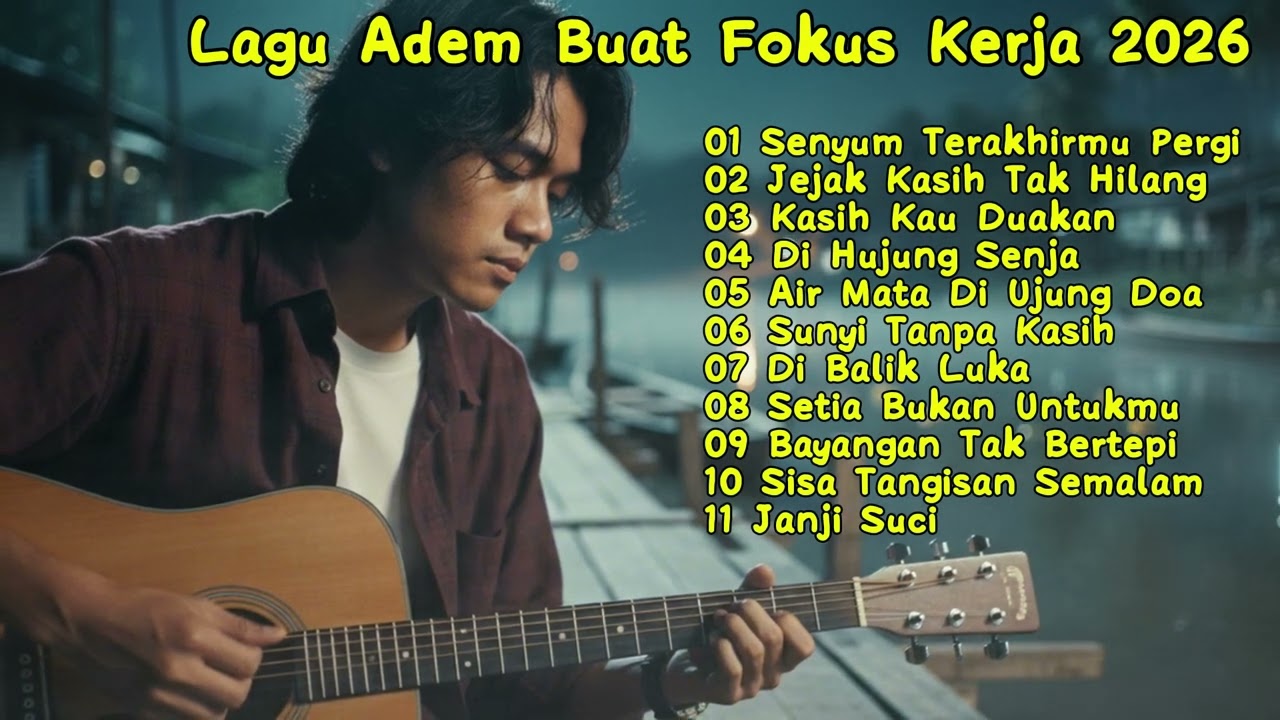 LAGU SANTAI UNTUK HARI KERJA 2026 💔 FULL ALBUM SLOW ROCK MELLOW TERBARU - Senyum Terakhirmu Pergi