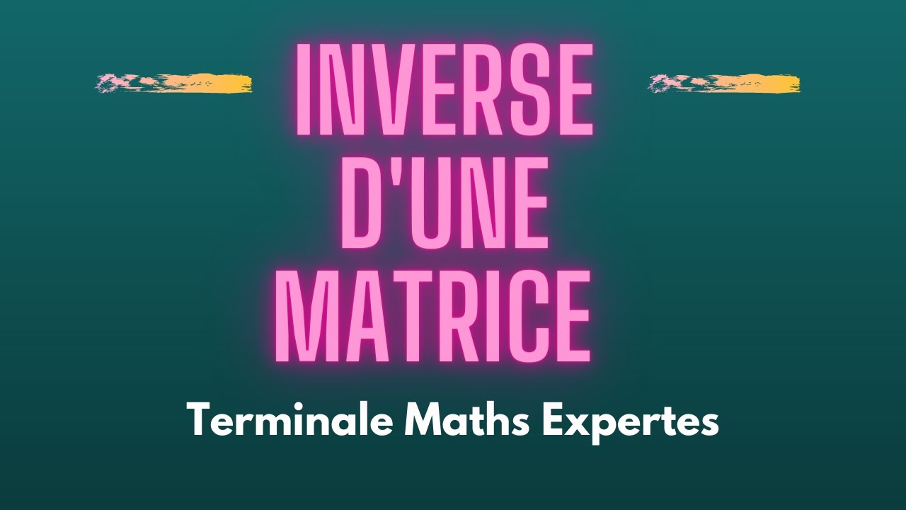 Calculer l'inverse d'une matrice - Terminale maths expertes