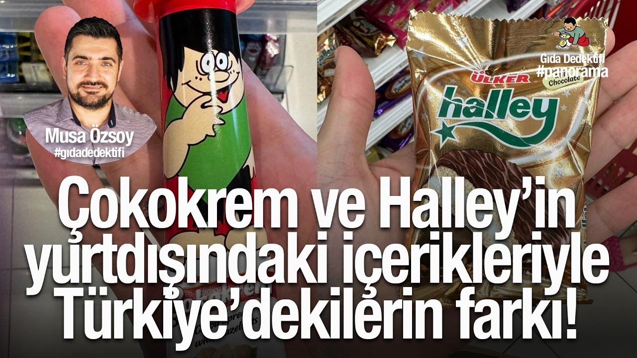 GIDA PANORAMA'DA BUGÜN: Çokokrem ve Halley’in yurtdışındaki içerikleriyle Türkiye’dekilerin farkı!