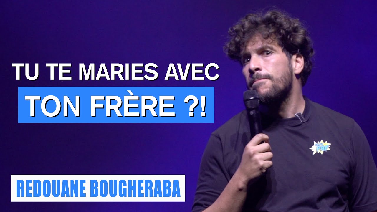 TU TE MARIES AVEC TON FRÈRE ?!  - REDOUANE BOUGHERABA