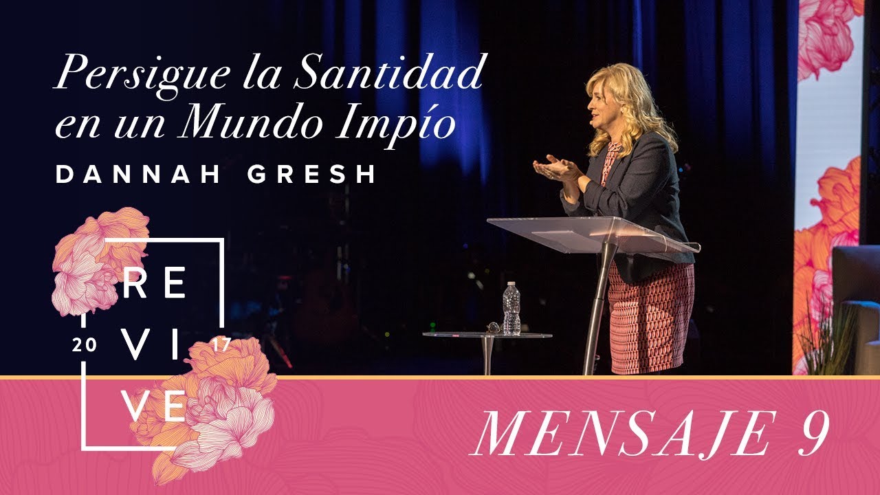 Revive 17: Persigue la santidad en un mundo impío - Danah Gresh