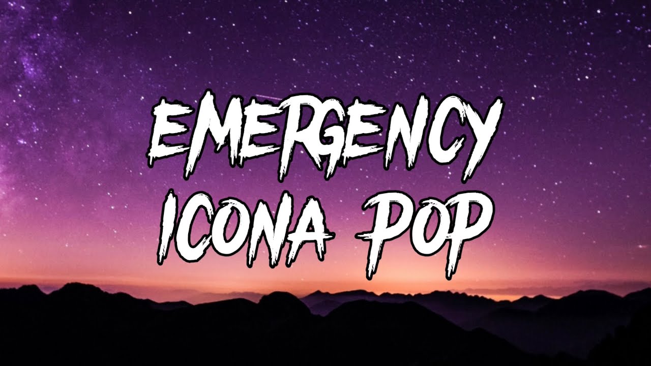 Icona Pop - Emergency (Lyrics)