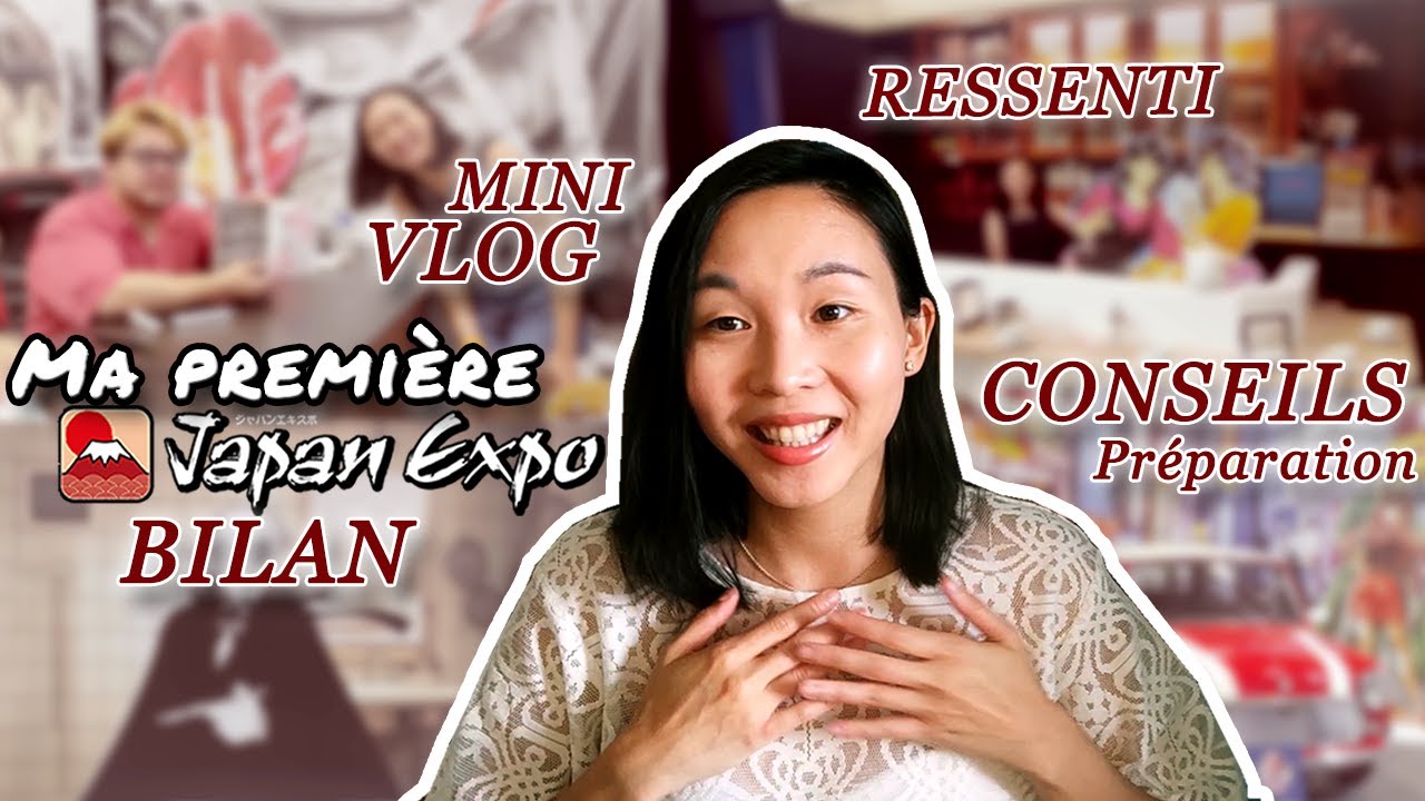 MA PREMIERE JAPAN EXPO !! - Partage d'expérience, Vlog et Bilan