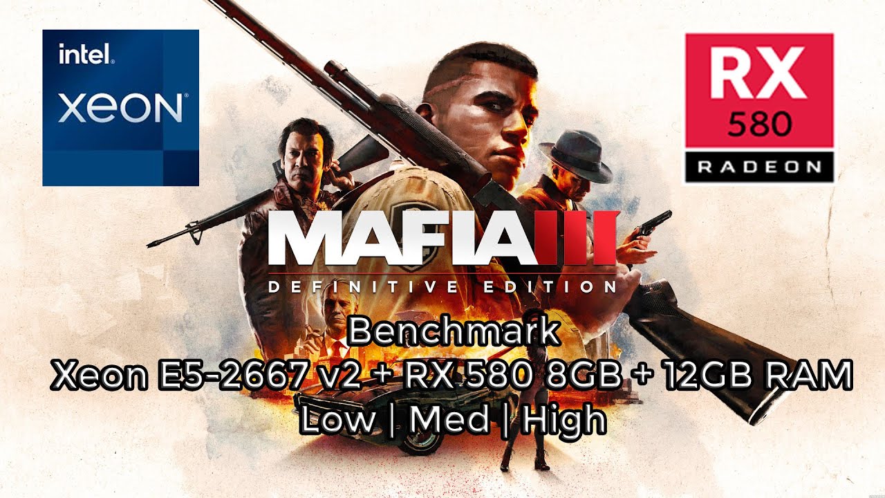 Mafia 3 Definitive Edition | Xeon E5-2667 v2 + RX 580 8GB + 12GB RAM | Benchmark All Settings