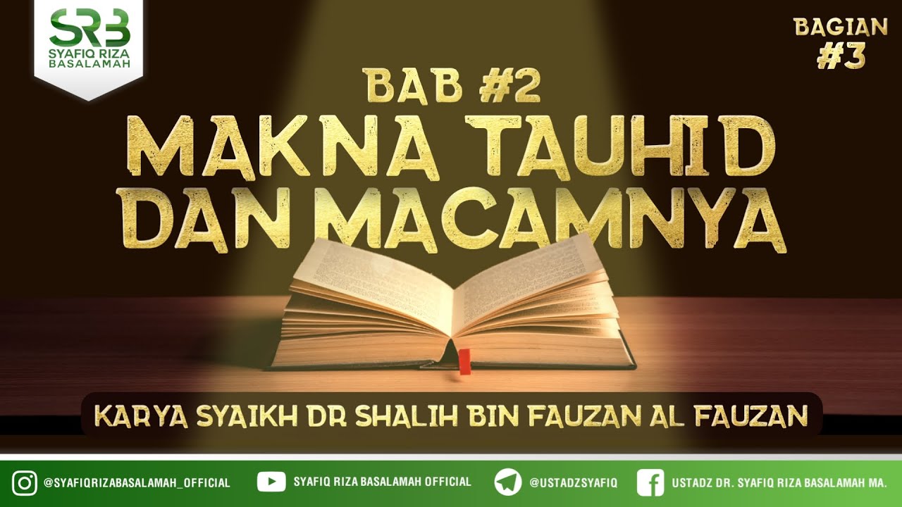 Makna Tauhid Dan Macamnya  - Ustadz Dr. Syafiq Riza Basalamah, M.A