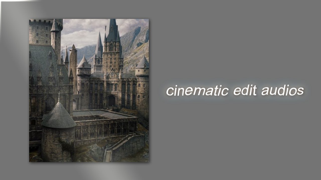 cinematic edit audios