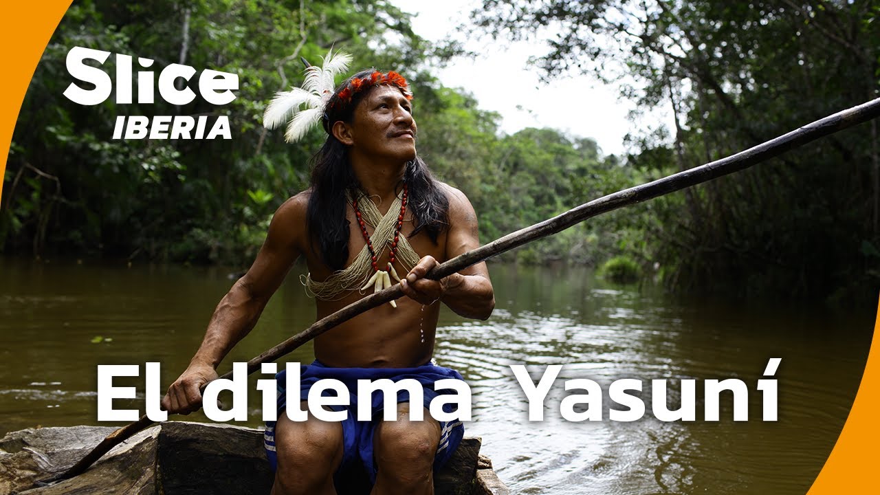 Yasuní: la propuesta que quiso cambiar el futuro del petróleo | SLICE Iberia | DOCUMENTAL COMPLETO