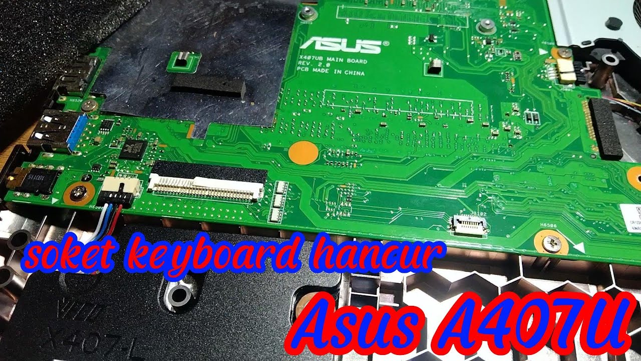 Asus A407U mati total...soket keyboard rusak
