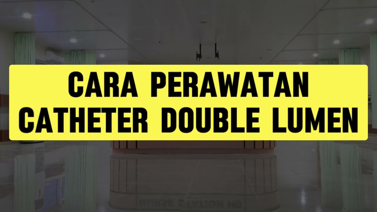 PERAWATAN CATHETER DOUBLE LUMEN