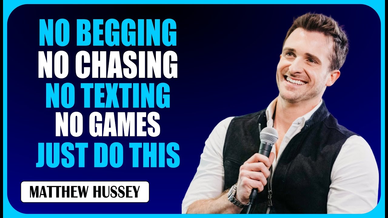 NO BEGGING NO CHASING NO TEXTING NO GAMES | Matthew Hussey Motivational Speech