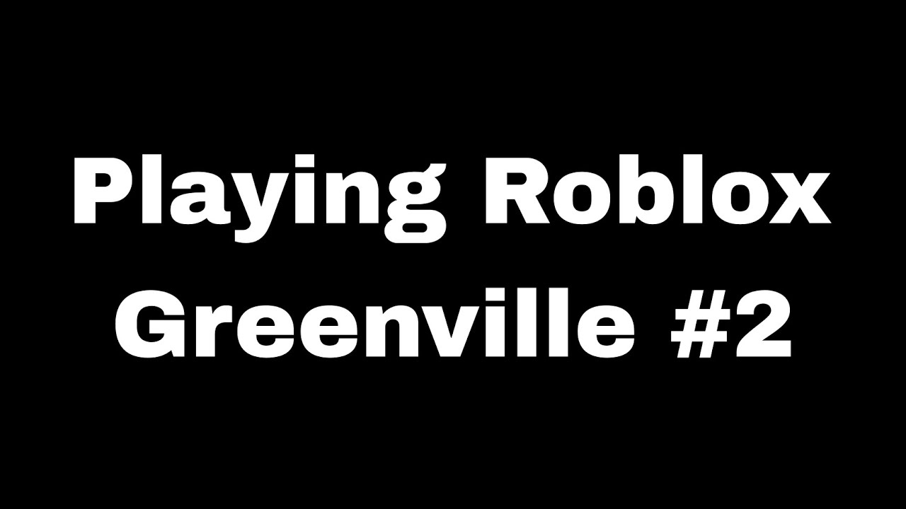 Playing Roblox Greenville |Road To Become Rich In GREENVILLE!!!...