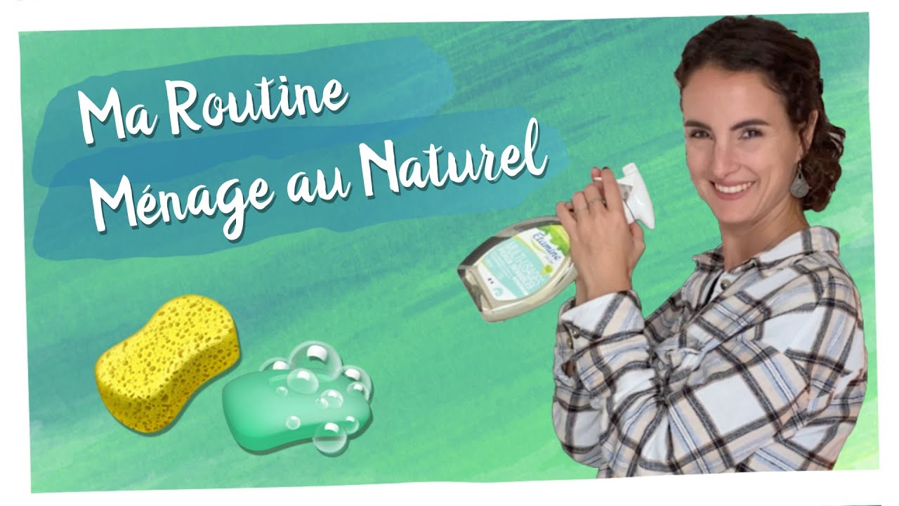M&Eacute;NAGE AU NATUREL : ma routine saine et &eacute;colo !