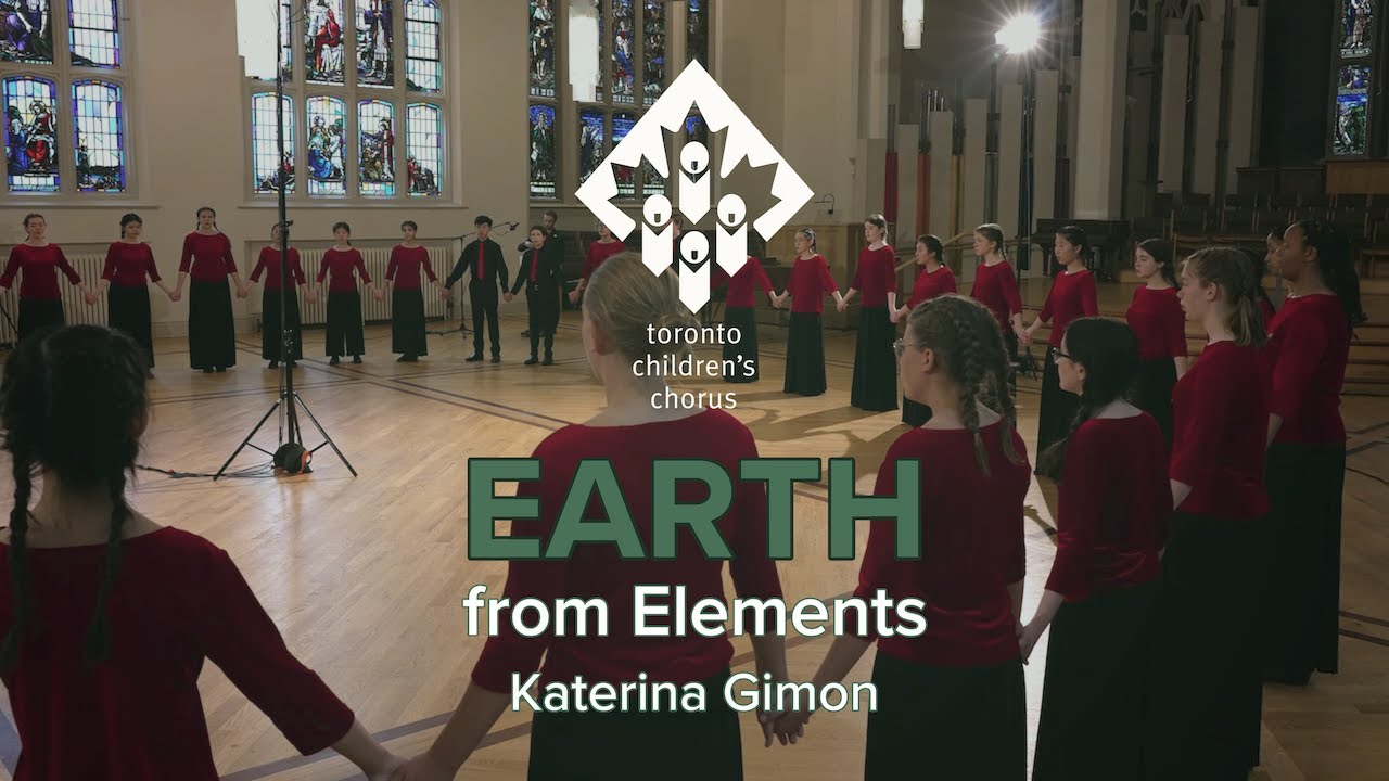 Earth, from Elements (Katerina Gimon) | Toronto Children's Chorus, Chamber Choir