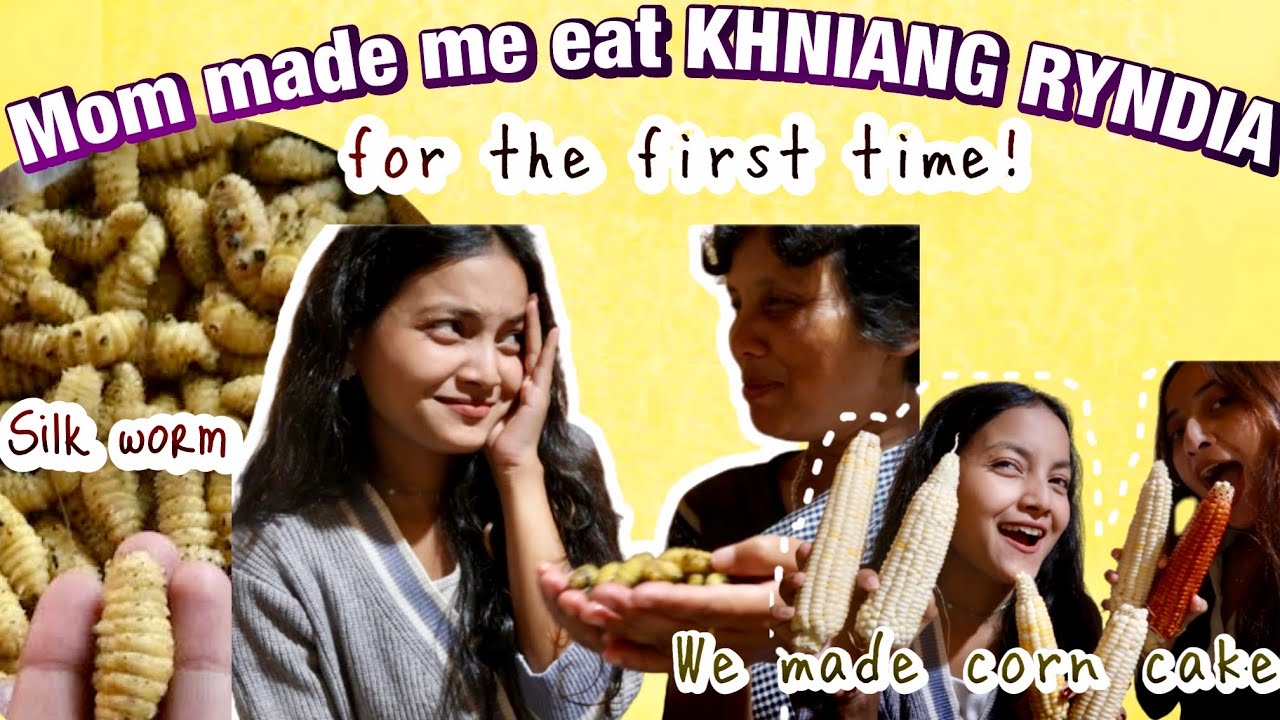 I ate KHNIANG RYNDIA for the first time |Made corn cake with mom|Silk worm | Meghalaya’s delicacy