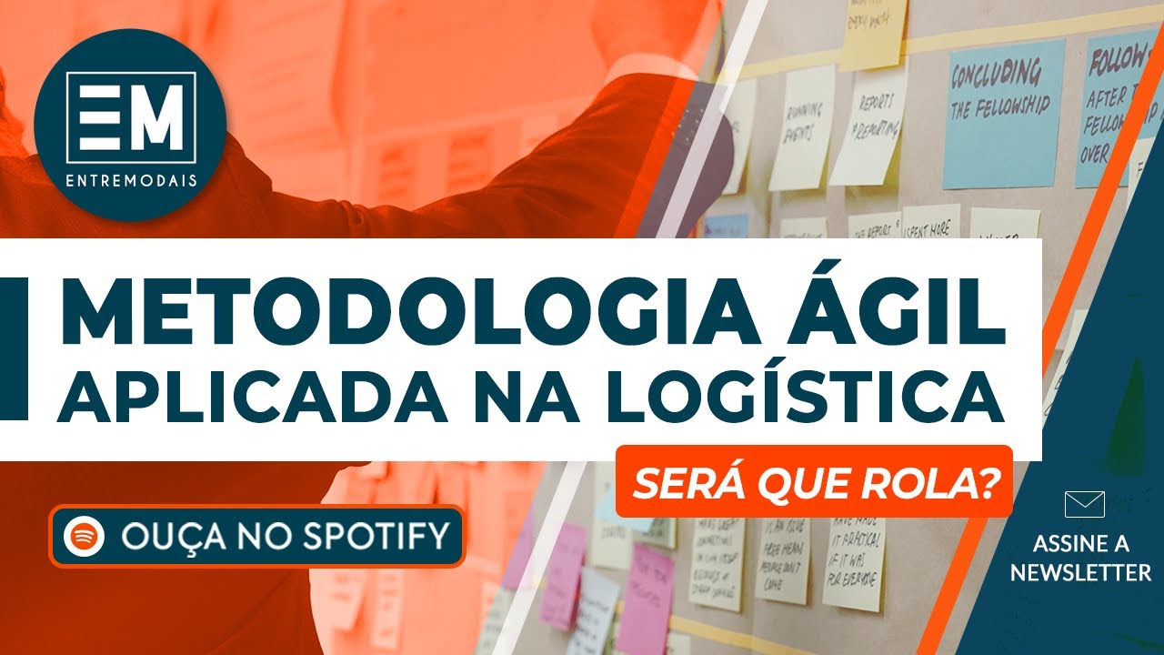 Metodologia ágil na logística - Será que rola? | EntreModais #42