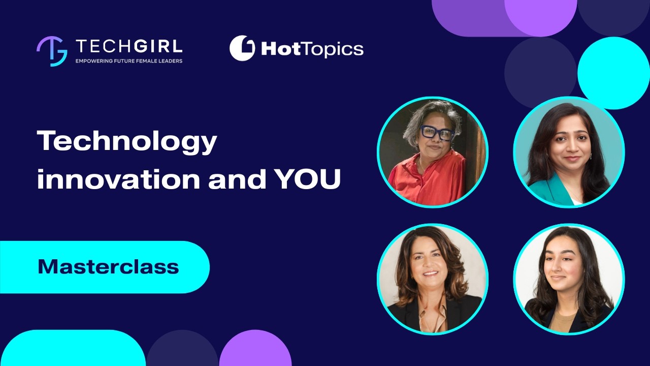 TechGirl Masterclass: Technology, Innovation, and You