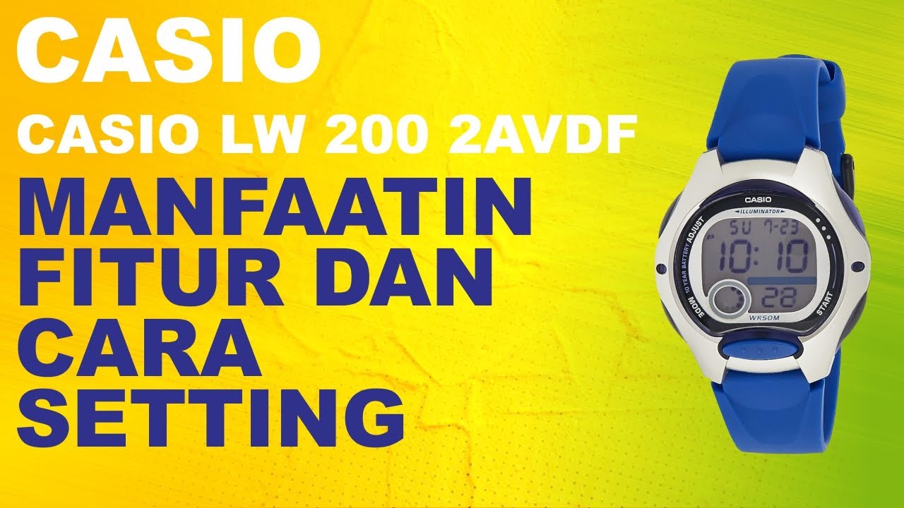 CASIO LW 200 2AVDF: MANFAATIN FITUR & CARA SETTING CASIO TERBARU (2023)