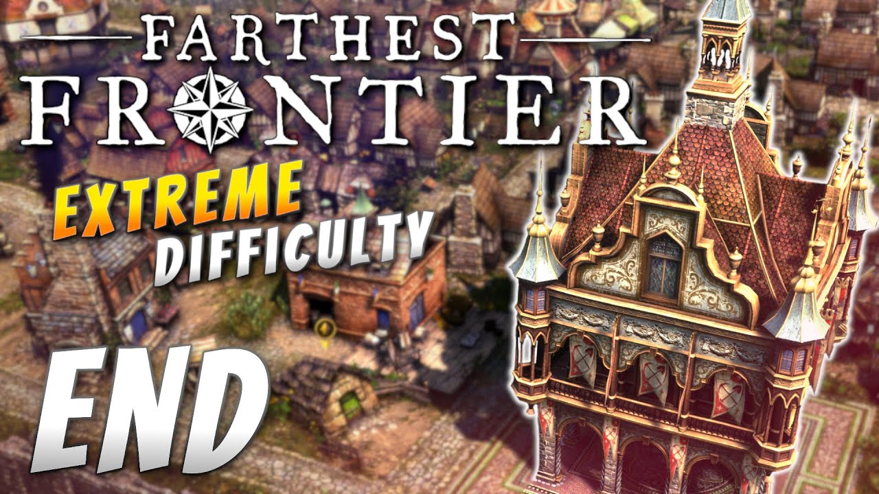 A Monumental Achievement | Farthest Frontier Extreme Difficulty (END)