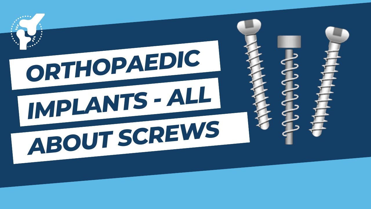 Orthopaedic Implants - All About Screws | Lag Screw | Locking Screw | Cortical & Cancellous Screws
