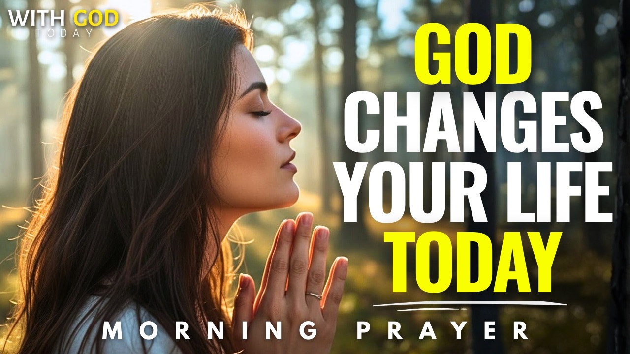 Pray This and God Will Change Your Life, Trust Him Today | Blessed Morning Prayer