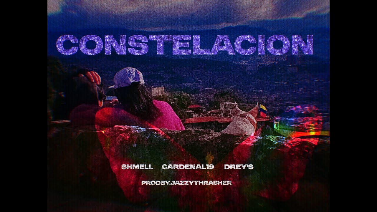 CONSTELACION (VIDEO OFICIAL) l SHMELL✖️CARDENAL19✖️DREY´S✖️JAZZY THRASHER