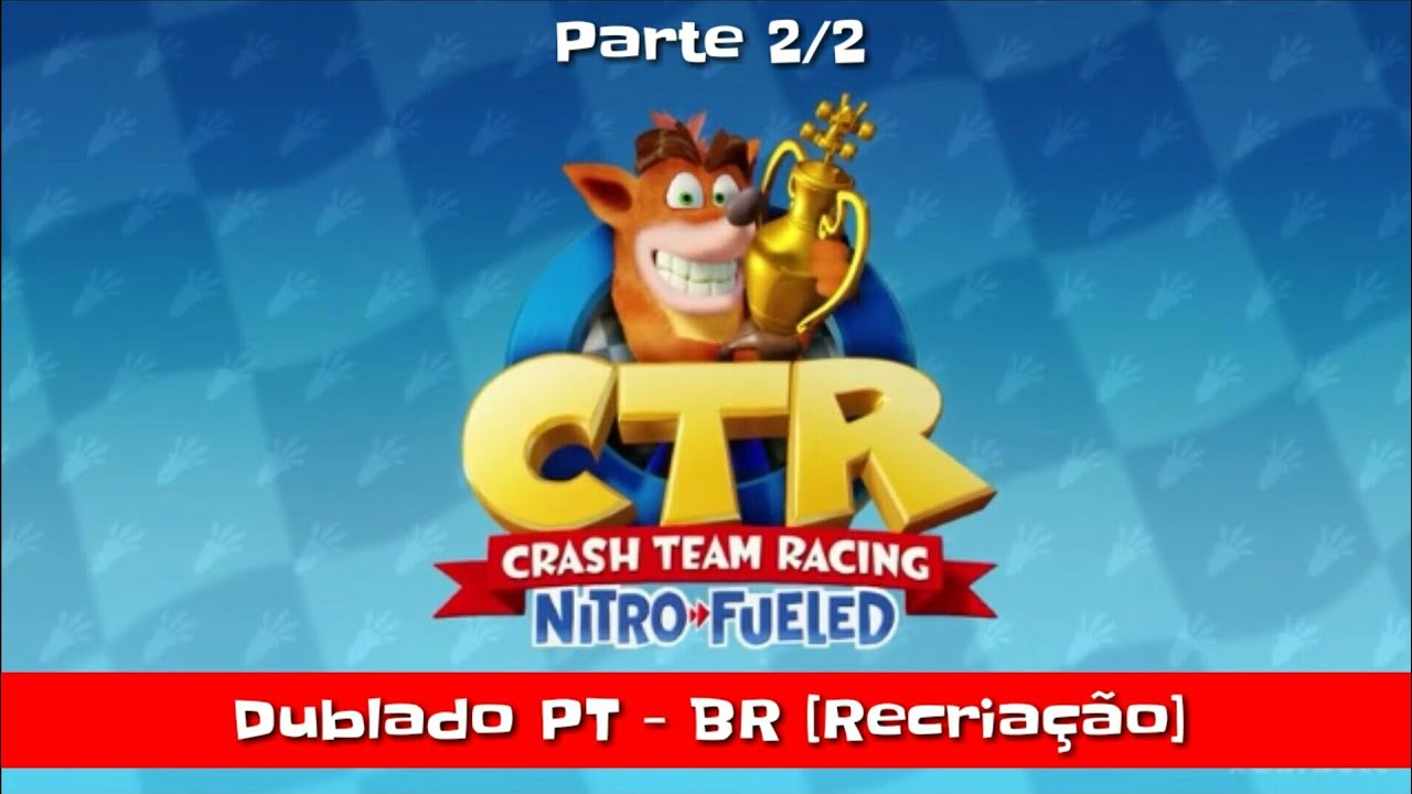 CTR Nitro-Fueled Dublado PT - BR [Recriação] Parte 2/2