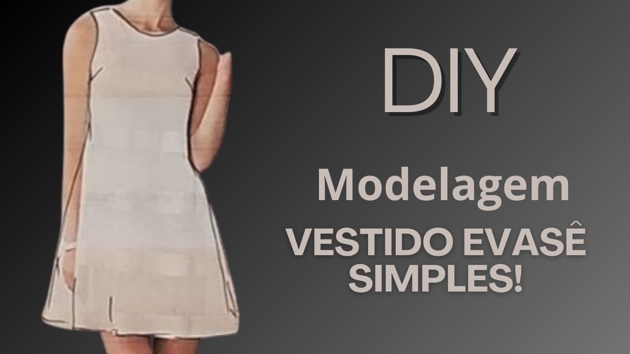 DIY MODELAGEM VESTIDO EVASÊ SIMPLES