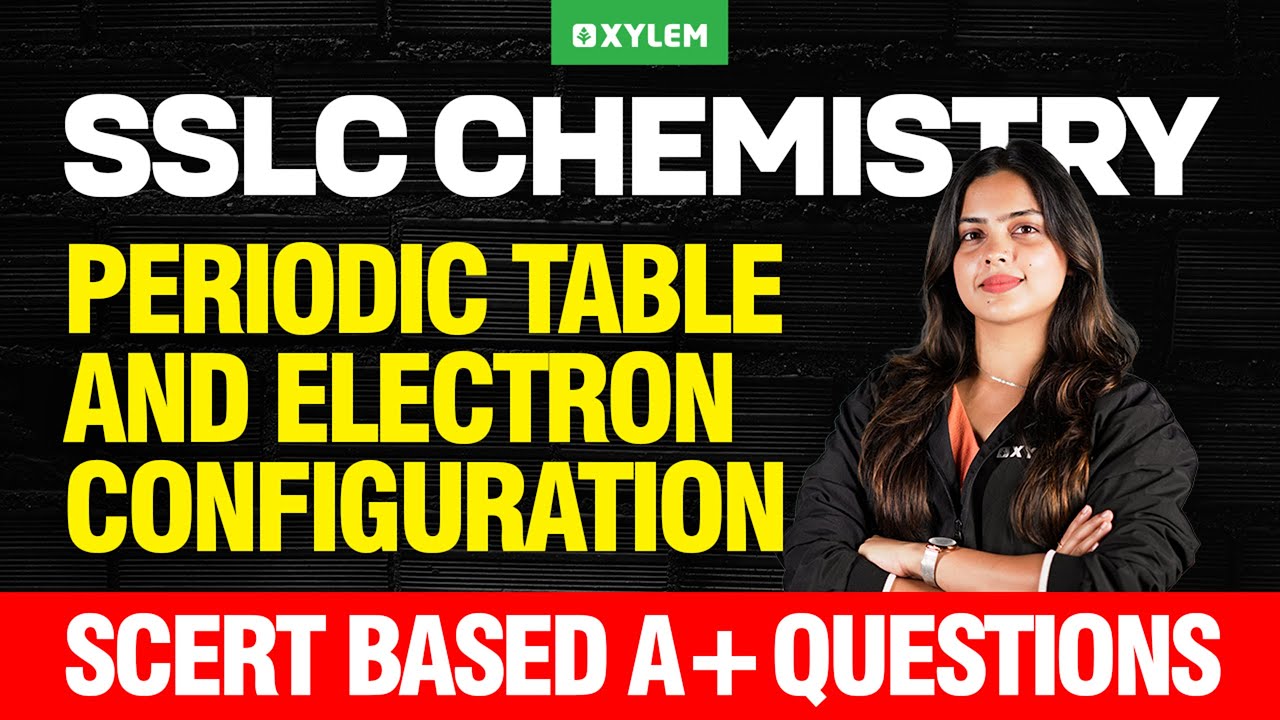 SSLC Chemistry | Periodic Table And Electron Configuration - SCERT Bases A+ Questions | Xylem SSLC