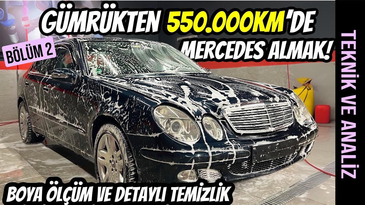 Gümrükten 550.000km'de Mercedes E220CDi Almak | Boya Kontrol ve Detaylı Temizlik - 2.Bölüm